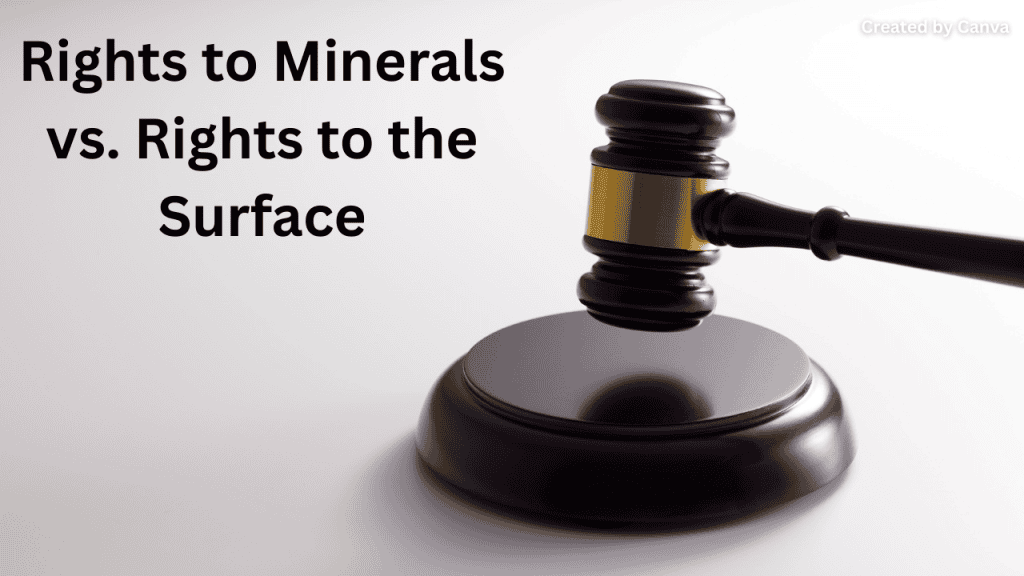 Rights to Minerals vs. Rights to the Surface